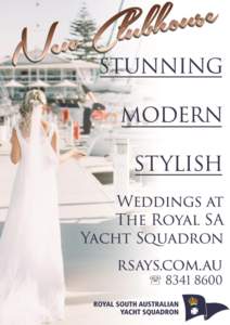 Wedding Reception The Royal South Australian Yacht Squadron is a stunning marina location with a historic clubhouse from the 1920’s. The extensive renovations to the Club house are designed to impress and have been a 