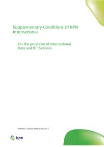 Supplementary Conditions of KPN International For the provision of International Data and ICT Services  © KPN B.V., October 2011 Version 1.3.1