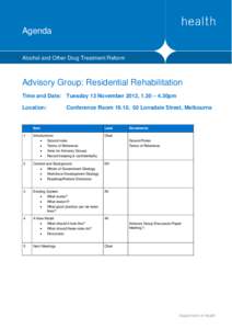 Agenda Alcohol and Other Drug Treatment Reform Advisory Group: Residential Rehabilitation Time and Date: Tuesday 13 November 2012, 1.30 – 4.30pm Location: