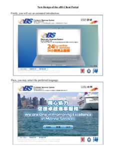 New Design of the eBS Client Portal Firstly, you will see an animated introduction. Then, you may select the preferred language.  You will see the first page after you have selected the preferred language. Please click