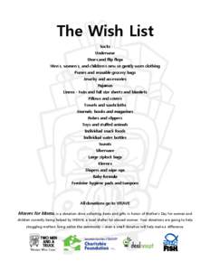 The Wish List Socks Underwear Shoes and flip flops Men’s, women’s, and children’s new or gently worn clothing Purses and reusable grocery bags