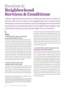 Section 5: Neighborhood Services & Conditions Indicators suggest that school performance, health, and public safety all continue to improve in New York City. However, these aggregate gains have not closed the significant