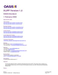 XLIFF Version 1.2 OASIS Standard 1 February 2008 Specification URIs: This Version: http://docs.oasis-open.org/xliff/v1.2/os/xliff-core.html