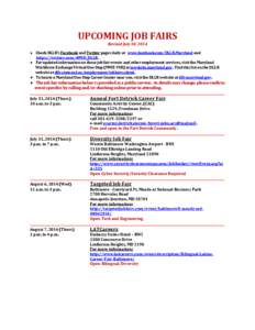 UPCOMING JOB FAIRS Revised July 30, 2014  Check DLLR’s Facebook and Twitter pages daily at www.facebook.com/DLLR.Maryland and https://twitter.com/@MD_DLLR.  For updated information on these job fair events and ot