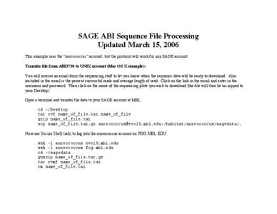 SAGE ABI Sequence File Processing Updated March 15, 2006 This example uses the “aureococcus” account, but the protocol will work for any SAGE account. Transfer file from ABI3730 to UNIX account (Mac OS X example): Yo