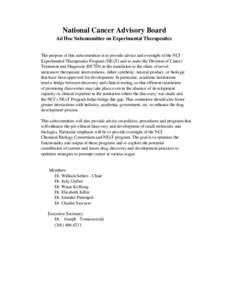 National Cancer Advisory Board Ad Hoc Subcommittee on Experimental Therapeutics The purpose of this subcommittee is to provide advice and oversight of the NCI Experimental Therapeutics Program (NExT) and to assist the Di