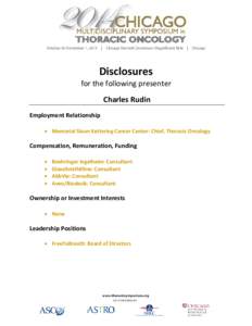 Disclosures  for the following presenter Charles Rudin Employment Relationship • Memorial Sloan Kettering Cancer Center: Chief, Thoracic Oncology