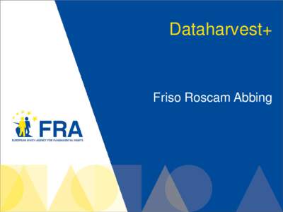 Dataharvest+  Friso Roscam Abbing Introducing EU agencies • Agencies spread across the EU