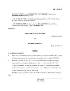 File #[removed]IN THE MATTER between NPR LIMITED PARTNERSHIP, Applicant, and FLORENCE BROWN, Respondent; AND IN THE MATTER of the Residential Tenancies Act R.S.N.W.T. 1988, Chapter R-5 (the 