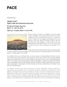 PRESS RELEASE  James Turrell Roden Crater and Autonomous Structures 32 East 57th Street, New York March 15 – April 20, 2013