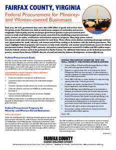FAIRFAX COUNTY, VIRGINIA Federal Procurement for Minorityand Woman-owned Businesses Each year, the U.S. government buys more than $500 billion in goods and services from the private sector. Purchases are made in nearly e