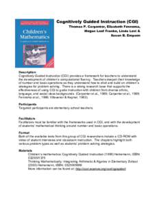 Cognitively Guided Instruction (CGI) Thomas P. Carpenter, Elizabeth Fennema, Megan Loef Franke, Linda Levi & Susan B. Empson   Description 