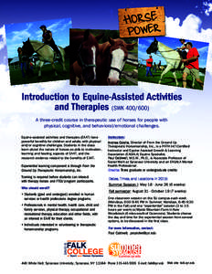 Introduction to Equine-Assisted Activities and Therapies (SWKA three-credit course in therapeutic use of horses for people with physical, cognitive, and behavioral/emotional challenges. Equine-assisted activiti