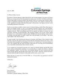 June 10, 2008  To Whom It May Concern: Experience Colorado Springs at Pikes Peak (ECS), the Colorado Springs Convention & Visitors Bureau, is a strong advocate for the proposed art project, Over the River, by Christo and