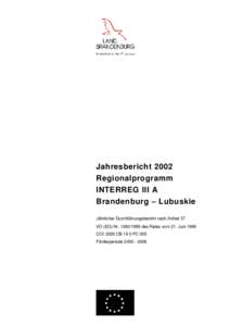 Jahresbericht 2002 Regionalprogramm INTERREG III A Brandenburg – Lubuskie Jährlicher Durchführungsbericht nach Artikel 37 VO (EG) Nrdes Rates vom 21. Juni 1999