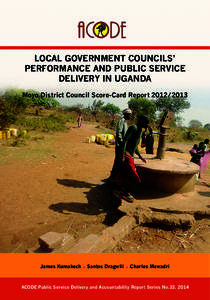 LOCAL GOVERNMENT COUNCILS’ PERFORMANCE AND PUBLIC SERVICE DELIVERY IN UGANDA Moyo District Council Score-Card Report[removed]James Kumakech