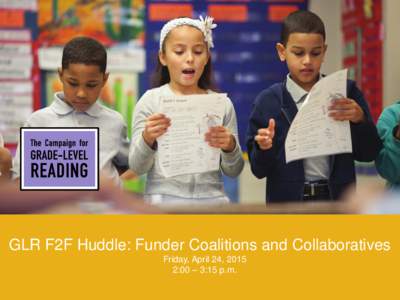 GLR F2F Huddle: Funder Coalitions and Collaboratives Friday, April 24, 2015 2:00 – 3:15 p.m. Models Of Funder Collaboration Pooled funding