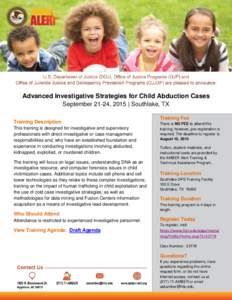 Advanced Investigative Strategies for Child Abduction Cases September 21-24, 2015 | Southlake, TX Training Description This training is designed for investigative and supervisory professionals with direct investigative o