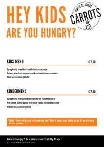 HEY KIDS  ARE YOU HUNGRY? KIDS MENU		  € 7,50