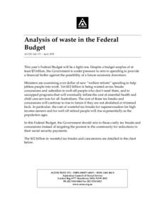 Analysis of waste in the Federal Budget ACOSS Info 372 – April 2005 This year’s Federal Budget will be a tight one. Despite a budget surplus of at least $5 billion, the Government is under pressure to rein in spendin