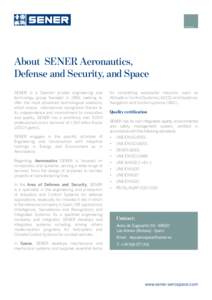 About SENER Aeronautics, Defense and Security, and Space SENER is a Spanish private engineering and technology group founded in 1956, seeking to offer the most advanced technological solutions, which enjoys international