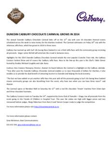 DUNEDIN CADBURY CHOCOLATE CARNIVAL GROWS IN 2014 The annual Dunedin Cadbury Chocolate Carnival kicks off on the 12th July with over 50 chocolate themed events scheduled across the week to raise money for the charities in
