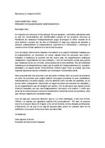 Barcelona, 11 d’agost de[removed]JOAN CARRETERO I GRAU PRESIDENT DE REAGRUPAMENT INDEPENDENTISTA Benvolgut Joan, En resposta a la carta que m’has adreçat, fet que agraeixo, coincideixo plenament amb