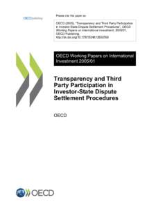 Please cite this paper as:  OECD (2005), “Transparency and Third Party Participation in Investor-State Dispute Settlement Procedures”, OECD Working Papers on International Investment, [removed], OECD Publishing.