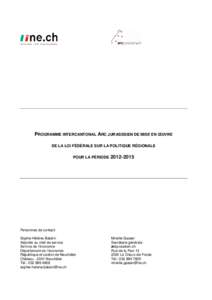 PROGRAMME INTERCANTONAL ARC JURASSSIEN DE MISE EN ŒUVRE DE LA LOI FÉDÉRALE SUR LA POLITIQUE RÉGIONALE POUR LA PÉRIODE[removed]Personnes de contact: Sophie-Hélène Bataïni