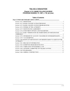 Title 20-A: EDUCATION Chapter 417-E: MAINE COLLEGE SAVINGS PROGRAM HEADING: PL 1997, c. 732, §4 (new) Table of Contents Part 5. POST-SECONDARY EDUCATION........................................................... Section