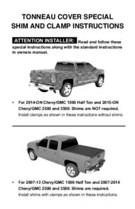 TONNEAU COVER SPECIAL SHIM AND CLAMP INSTRUCTIONS ATTENTION INSTALLER: Read and follow these special instructions along with the standard instructions in owners manual.