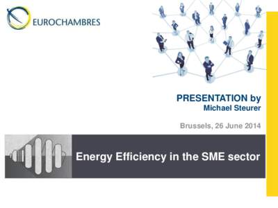 PRESENTATION by Michael Steurer Brussels, 26 June 2014 Energy Efficiency in the SME sector