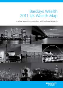 Barclays Wealth 2011 UK Wealth Map A white paper in co-operation with Ledbury Research March 2011