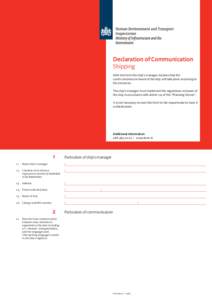 Declaration of Communication Shipping With this form the ship’s manager declares that the communication on board of the ship will take place according to the directives. The ship’s manager must implement the regulati
