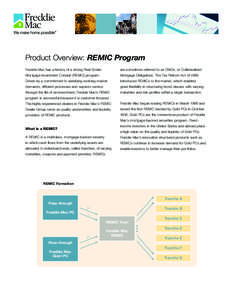 Product Overview: REMIC Program Freddie Mac has a history of a strong Real Estate are sometimes referred to as CMOs, or Collateralized  Mortgage Investment Conduit (REMIC) program.