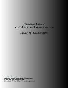 Gendered Agency: Aliza Augustine & Ashley Watson January 19 - March 7, 2010 Mary H. Dana Women Artists Series Mabel Smith Douglass Library Galleries, Douglass Library