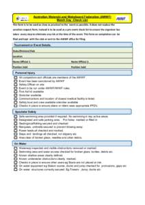 Australian Waterski and Wakeboard Federation (AWWF) Match Day Check List This form is to be used as close as practical to the event as possible. It does not replace the sanction request form, instead is to be used as a p