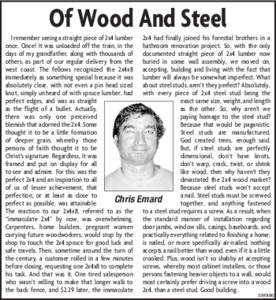 Of Wood And Steel I remember seeing a straight piece of 2x4 lumber once. Once! It was unloaded off the train, in the days of my grandfather, along with thousands of others, as part of our regular delivery from the west c
