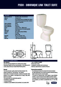 POSH - DOMINIQUE LINK TOILET SUITE  FEATURES Domestic, hotel, and commercial Vitreous China Pan screwed to floor and bedded with sealant.