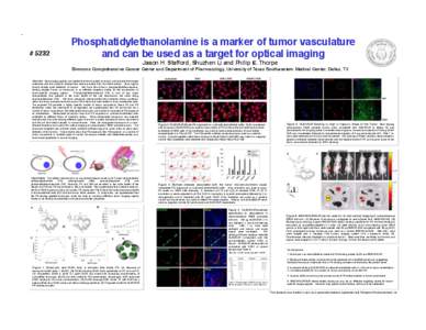 # 5232!  Phosphatidylethanolamine is a marker of tumor vasculature ! and can be used as a target for optical imaging! Jason H. Stafford, Shuzhen Li and Philip E. Thorpe! Simmons Comprehensive Cancer Center and Department