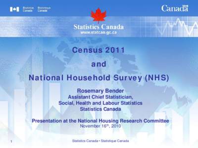 Census 2011 and National Household Survey (NHS) Rosemary Bender Assistant Chief Statistician, Social, Health and Labour Statistics