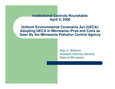 Uniform Environmental Covenants Act (UECA):Adopting UECA in Minnesota--Pros and Cons as Seen By the Minnesota Pollution Control Agency