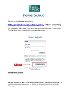 To create a Parent/Guardian Account go to  http://powerschool.lcsd.k12.sc.us/public/ (Do not use www.)