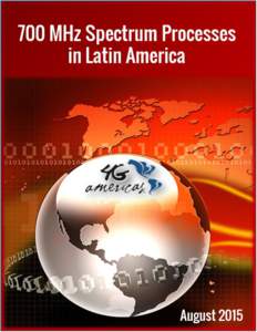 1. INTRODUCTION 4G Americas 700 MHz Spectrum Processes in Latin America  August 2015