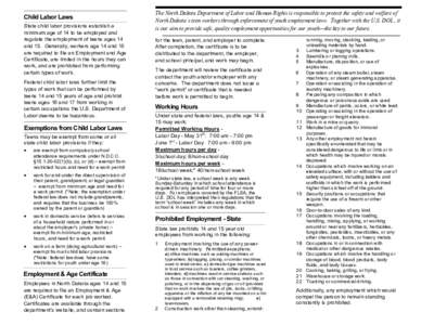 Child Labor Laws State child labor provisions establish a minimum age of 14 to be employed and regulate the employment of teens ages 14 and 15. Generally, workers age 14 and 15 are required to file an Employment and Age