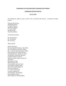 COMMISSION ON LAW ENFORCEMENT STANDARDS AND TRAINING COMMISSION MEETING MINUTES JULY 10, 2014 The meeting was called to order at 10:02 A. M. by Chairman Bob Harrison. Commission members present: