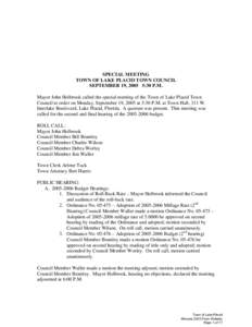 SPECIAL MEETING TOWN OF LAKE PLACID TOWN COUNCIL SEPTEMBER 19, 2005 5:30 P.M. Mayor John Holbrook called the special meeting of the Town of Lake Placid Town Council to order on Monday, September 19, 2005 at 5:30 P.M. at 