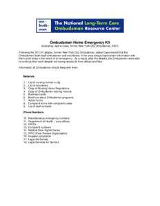 Ombudsman Home Emergency Kit (shared by Jackie Case, former New York City Ombudsman, 2001) Following the[removed]attacks, former New York City Ombudsman Jackie Case shared that the Ombudsmen (both staff ombudsmen and vol