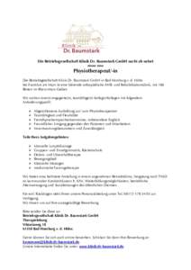 Die Betriebsgesellschaft Klinik Dr. Baumstark GmbH sucht ab sofort einen/ eine Physiotherapeut/-in Die Betriebsgesellschaft Klinik Dr. Baumstark GmbH in Bad Homburg v. d. Höhe bei Frankfurt am Main ist eine führende or