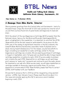 BTBL News Braille and Talking Book Library California State Library, Sacramento, CA New Series no. 9 (Summer[removed]A Message from Mike Marlin, Director